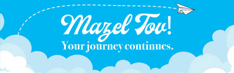 Mazel Tov Your Journey Continues
