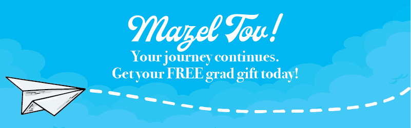 Mazel Tov - Your Journey Continues - Get Your Free Grad Gift